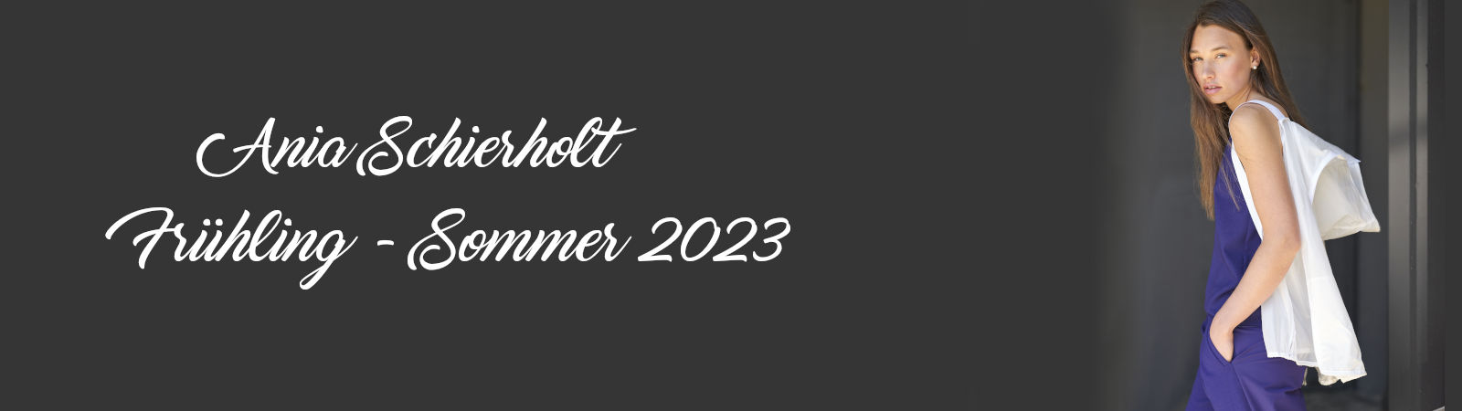 Ania Schierholt - Frühling-Sommer Kollektion 2023